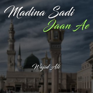 Madina Sadi Jaan Ae