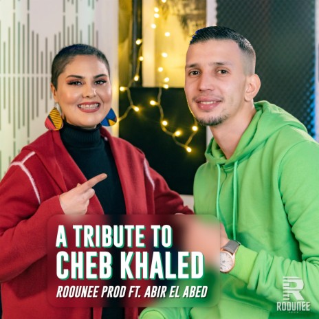 A TRIBUTE TO CHEB KHALED ft. ABIR EL ABID | Boomplay Music