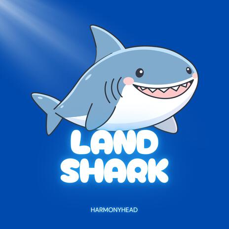 LAND SHARK | Boomplay Music