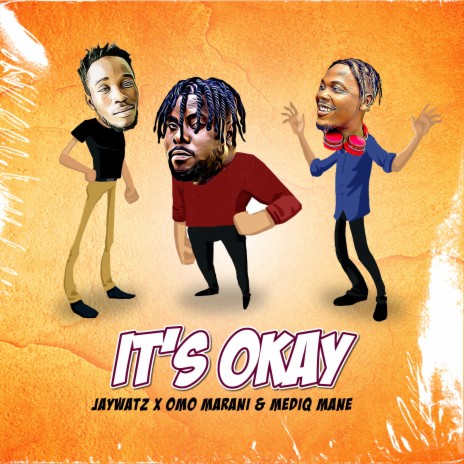 IT'S OKAY ft. Omo Marani & Mediq Mane | Boomplay Music