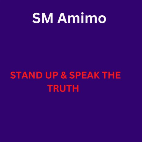 STAND UP & SPEAK THE TRUTH