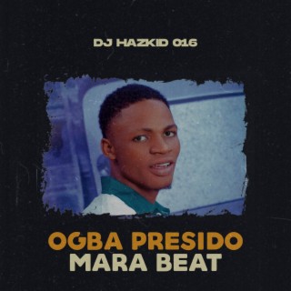 Ogba Presido Mara Beat