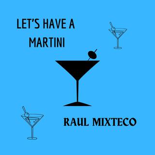 LET'S HAVE A MARTINI