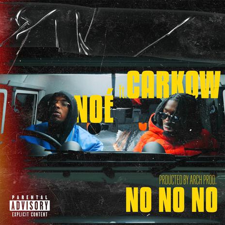 NO NO NO ft. Carkow | Boomplay Music