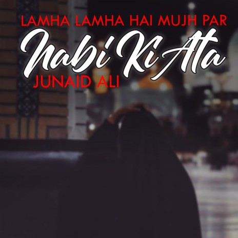 Lamha Lamha Hai Mujh Par nabi Ki Ata | Boomplay Music