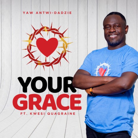 Your Grace ft. Kwesi Quagraine | Boomplay Music