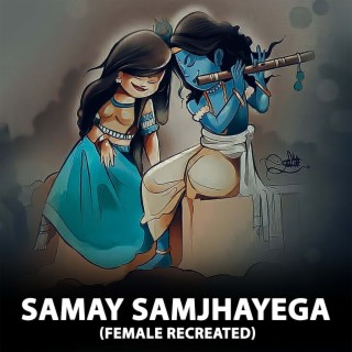 Samay Samjhayega (Female Recreated) lyrics | Boomplay Music