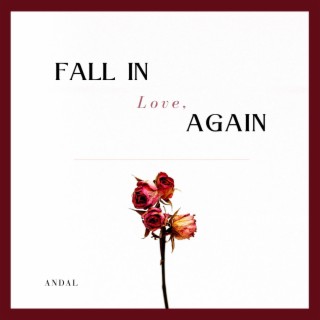 fall in love, again lyrics | Boomplay Music