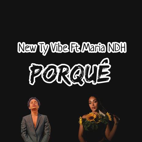 PORQUÊ ft. New Ty Vibe & Maria NDH