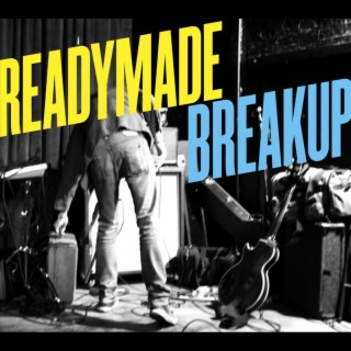 Readymade Breakup