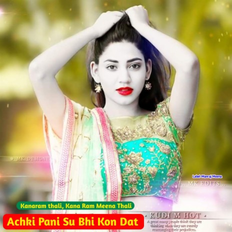 Achki Pani Su Bhi Kon Dat ft. Kana Ram Meena Thali | Boomplay Music