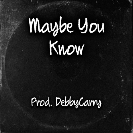 Maybe You Know | Boomplay Music