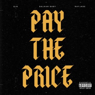 Pay The Price ft. Balkan BaBy & RayJade lyrics | Boomplay Music