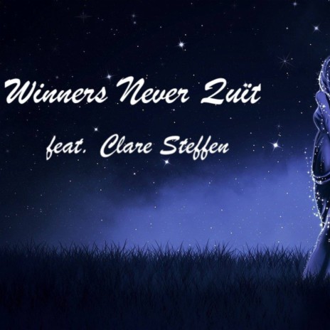 Winners Never Quit (Radio Edit) ft. Clare Steffen | Boomplay Music