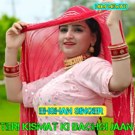 Teri Kismat Ki Bachgi Jaan ft. Rihan Mewati | Boomplay Music