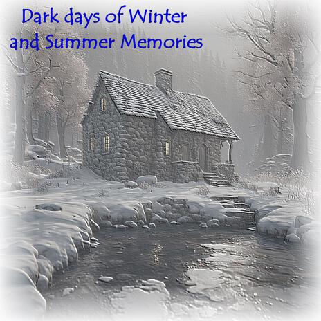 Dark days of Winter and Summer memories | Boomplay Music