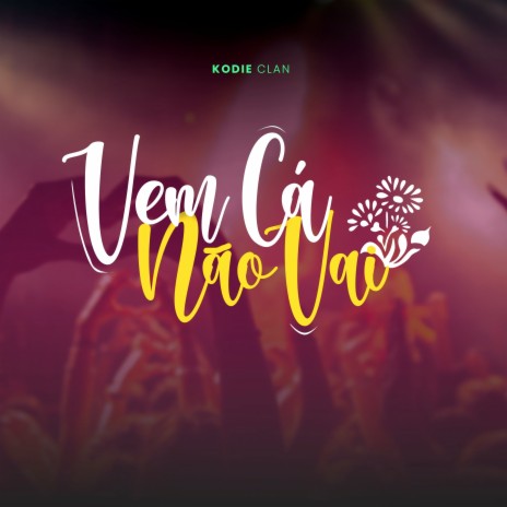 Vem cá, não vai | Boomplay Music