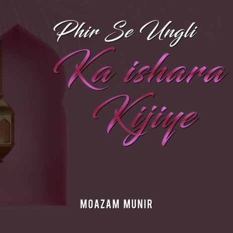 Phir Se Ungli Ka Ishara Kijiye | Boomplay Music