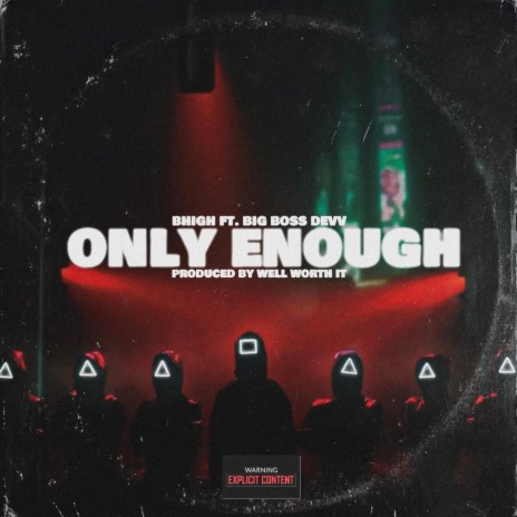 Only Enough ft. Big Boss Devv & BHigh | Boomplay Music