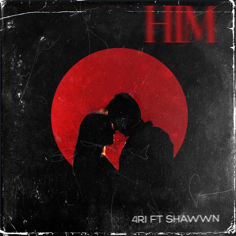 HIM ft. SHAWWN | Boomplay Music