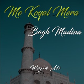 Me Koyal Mera Bagh Madina