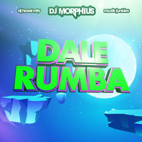 Dale Rumba ft. DJ Hazel Mty & Muzik Junkies | Boomplay Music