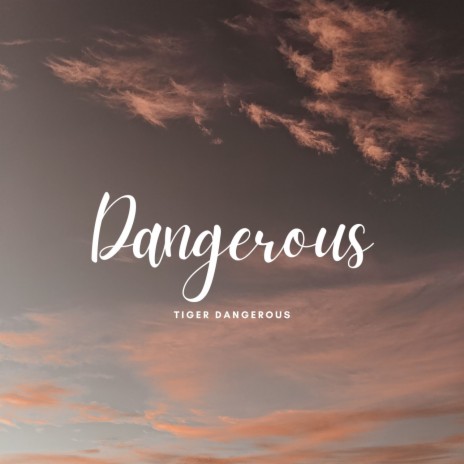 Dangerous | Boomplay Music