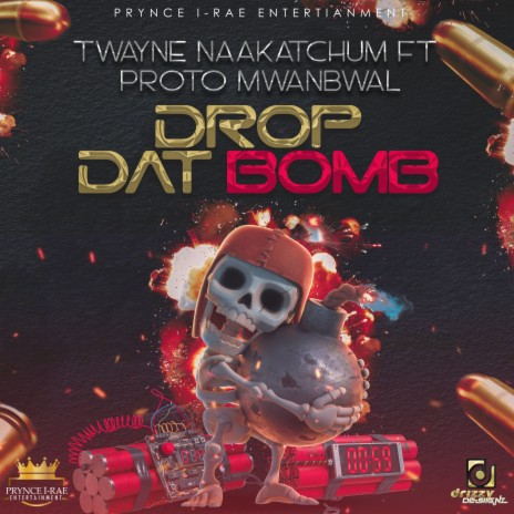 Drop Dat Bomb ft. Proto Mwanbawl | Boomplay Music