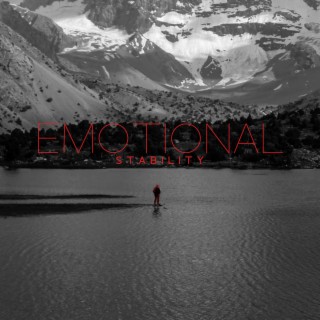 Emotional Stability: Soft Music to Maintain Your Emotional Balance, Remain Stable and Confident, Cope with Stress & Stay Composed