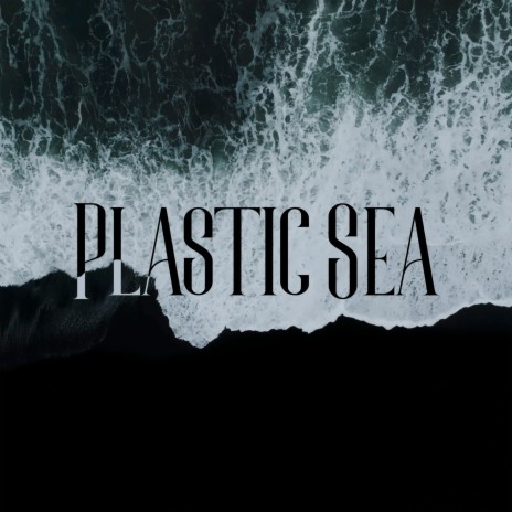 Plastic Sea | Boomplay Music