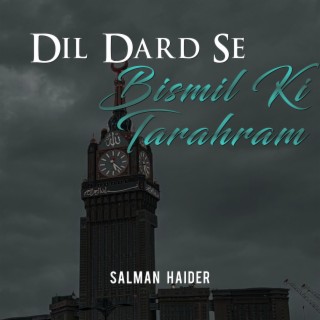 Dil Dard Se Bismil Ki Tarah