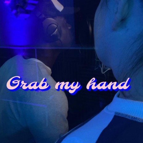 Grab My Hand | Boomplay Music