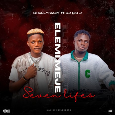 Elemi Meje (Seven Lives) ft. Dj big j | Boomplay Music