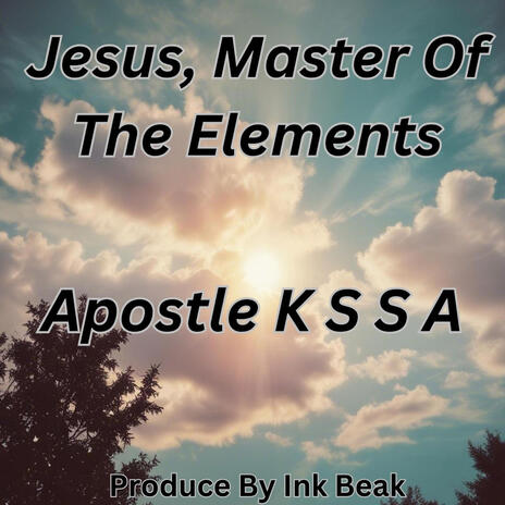 Jesus, Master Of The Elements | Boomplay Music