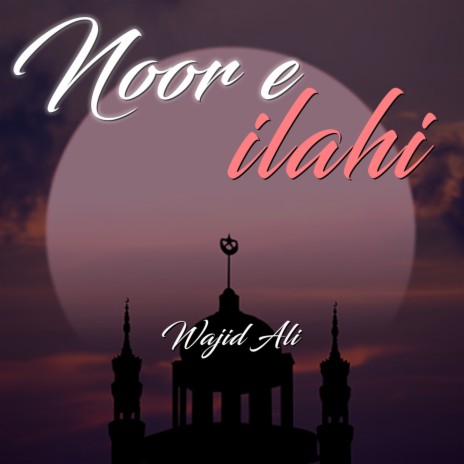 Noor E Ilahi | Boomplay Music