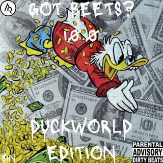 Got Beets? 10.0 DuckWorld Edition