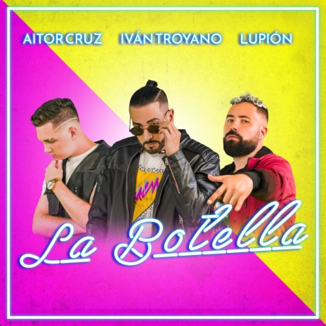 La Botella ft. Iván Troyano & Lupión | Boomplay Music