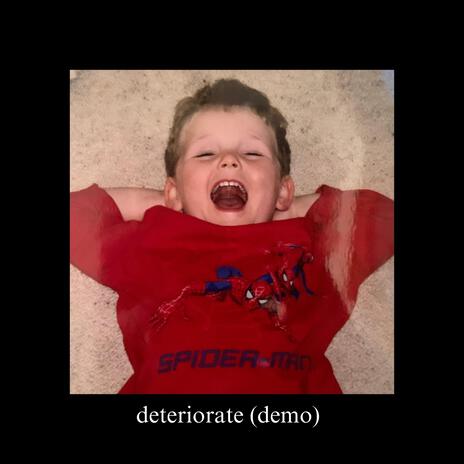 deteriorate (demo) | Boomplay Music