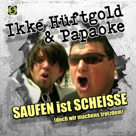 Saufen ist scheisse (...Doch wir machen's trotzdem) ft. Ikke Hüftgold | Boomplay Music