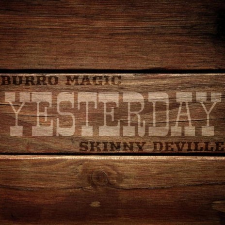 Yesterday ft. Skinny Deville | Boomplay Music