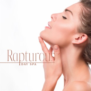Rapturous Day Spa: Enjoyable Treatments, Relaxing Spa Music for Body And Mind Regeneration, No Stress Area