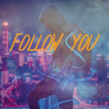 Follow You | Boomplay Music