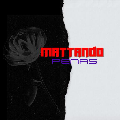 MATTANDO PENAS | Boomplay Music