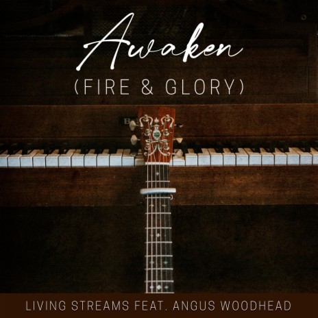 Awaken (Fire & Glory) (Acoustic) ft. Angus Woodhead | Boomplay Music