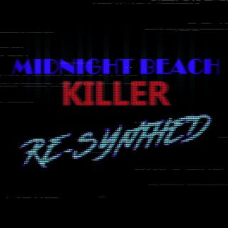 Midnight Beach Killer (Re-Synthed)