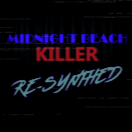 Midnight Beach Killer (Re-Synthed) | Boomplay Music
