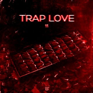 TRAP LOVE ft. 11 lyrics | Boomplay Music
