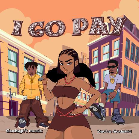 I Go Pay ft. Godskidd music | Boomplay Music