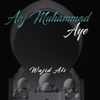 Aaj Muhammad Aye