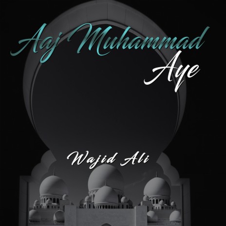 Aaj Muhammad Aye | Boomplay Music